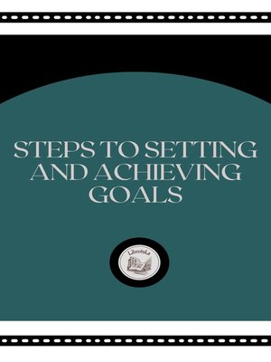 cover image of STEPS TO SETTING AND ACHIEVING GOALS